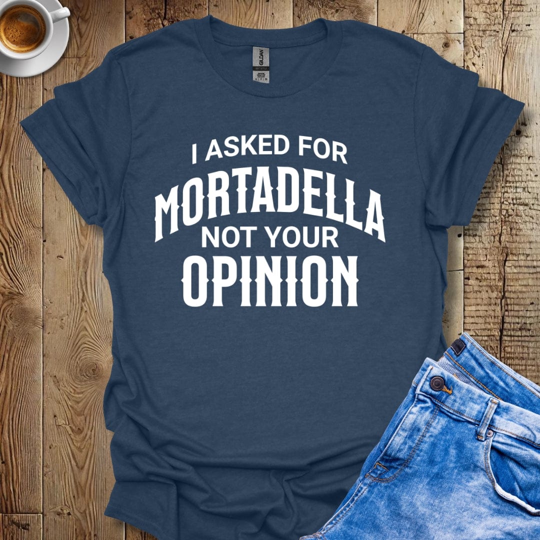 I Asked for Mortadella Italian Food T-shirt