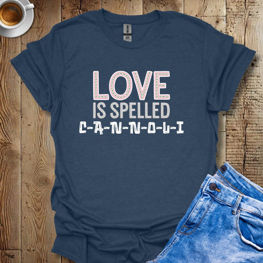 Love is Spelled Cannoli T-shirt