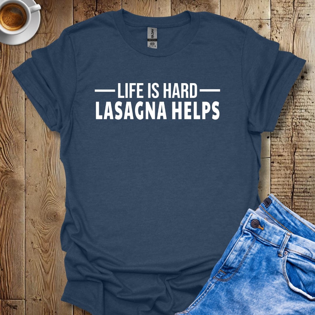 Life Is Hard. Lasagna Helps Italian Food Lover T-Shirt