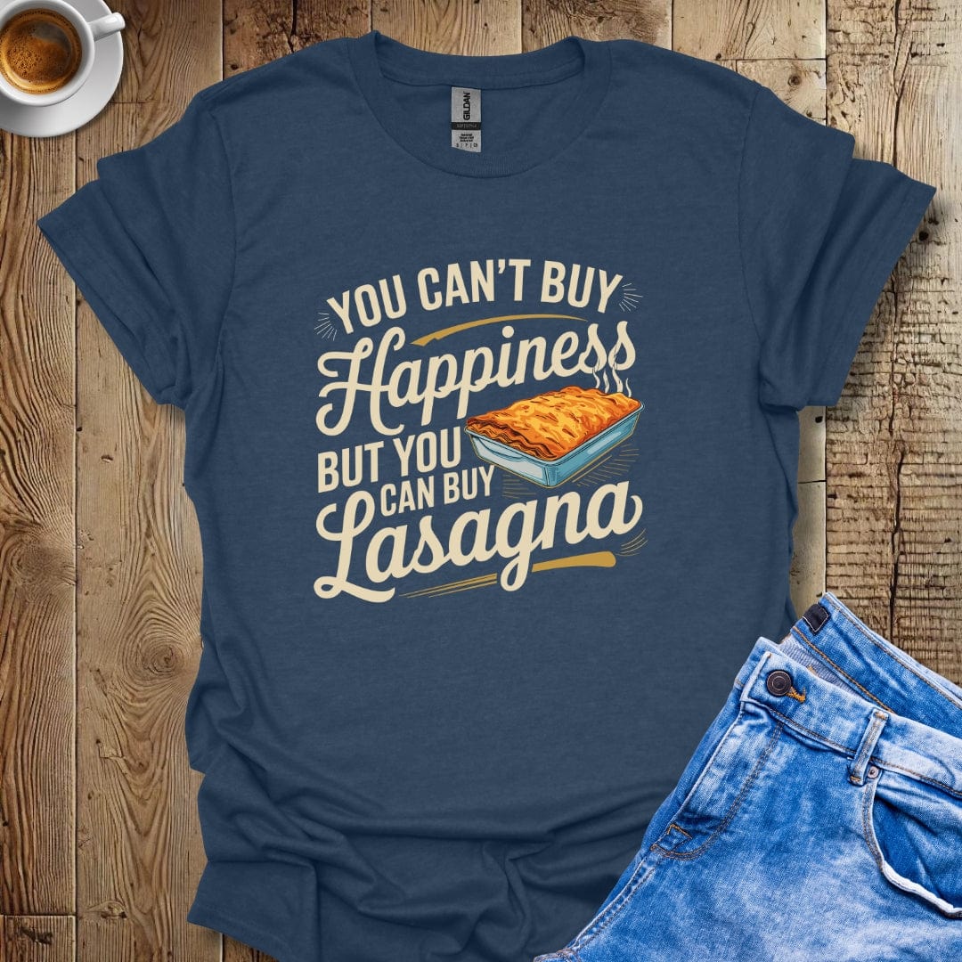 You Can't Buy Happiness But Your Can Buy Lasagna T-shirt