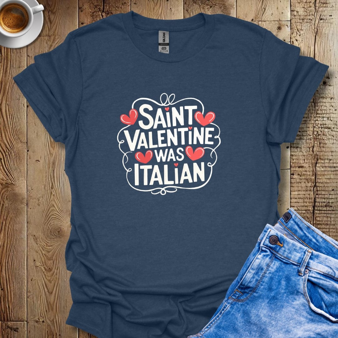 Saint Valentine Was italian T-shirt