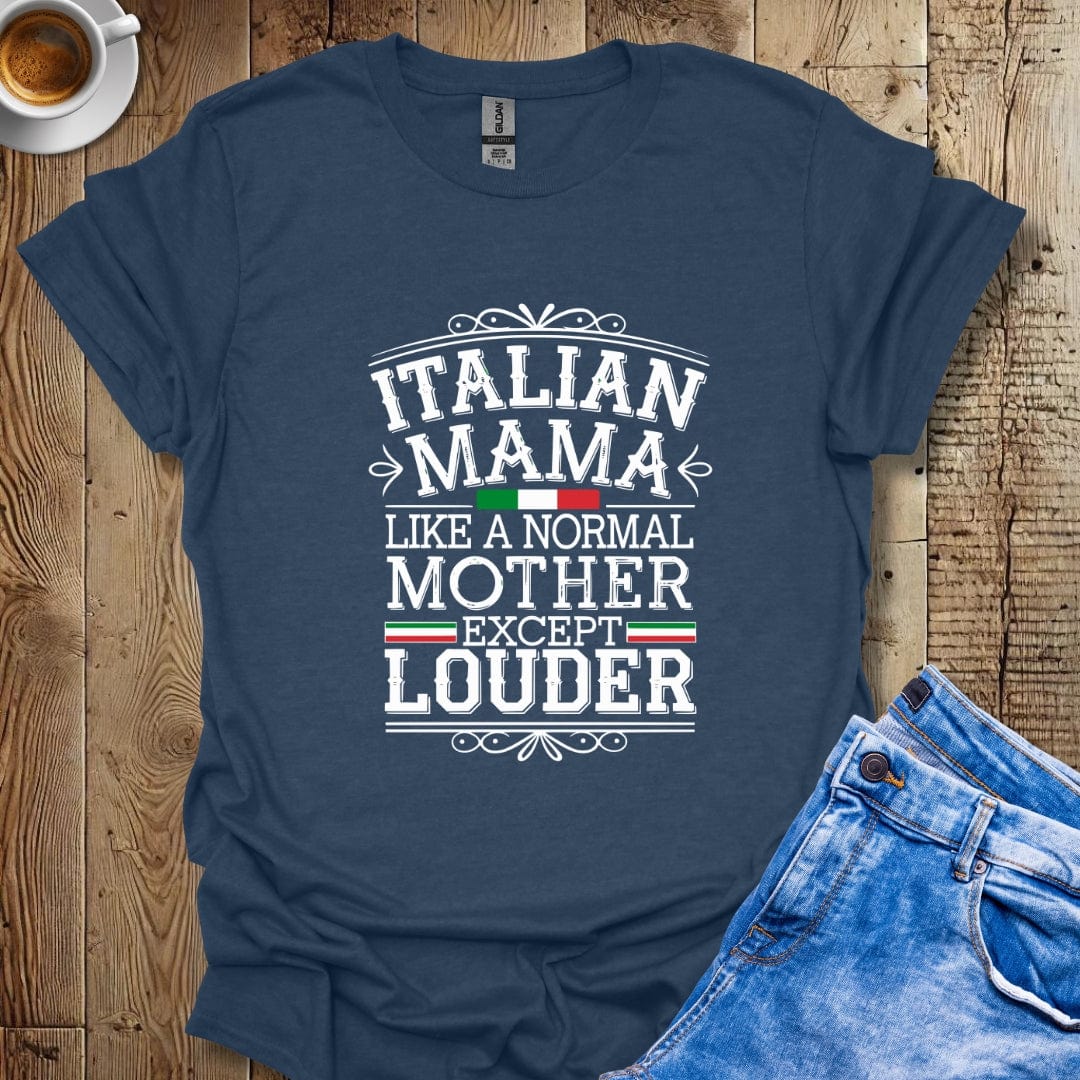 Funny Italian Mama Like A Normal Mother But Louder Italian Pride T-shirt