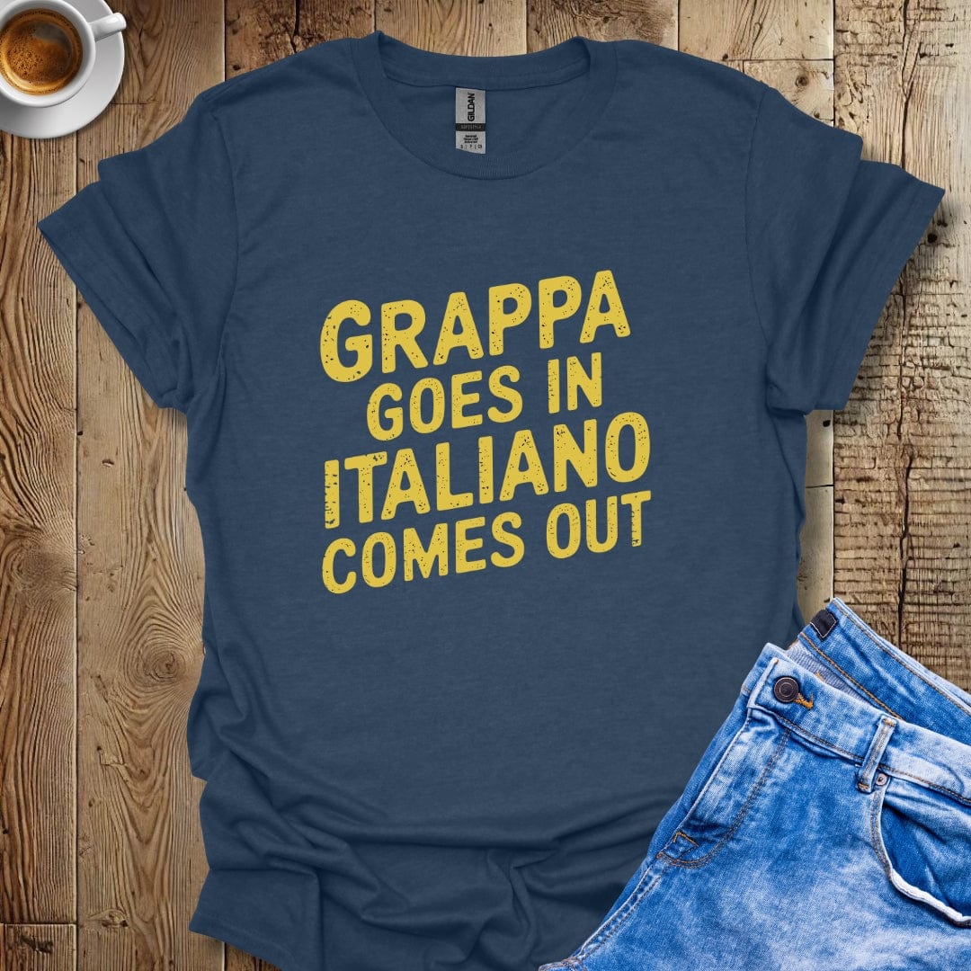 Grappa Goes In Italiano Comes Out T-shirt