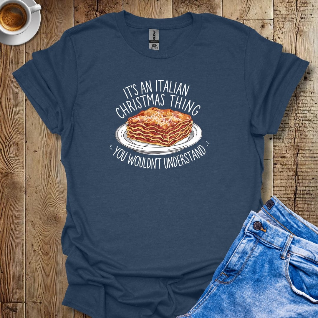 It's an Italian Christmas Thing T-shirt