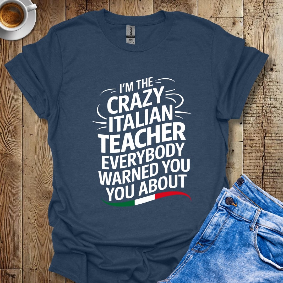 I'm the Crazy Italian Teacher Everybody Warned You About Italian Pride T-shirt