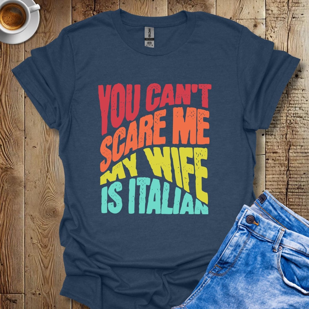 Funny You Can't Scare Me My Wife Is Italian Halloween T-shirt