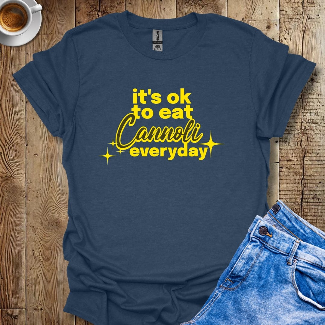 It's Ok To Eat Cannoli Everyday T-shirt