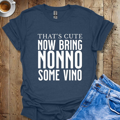 That's Cute Now Bring Nonno Some Vino Italian Pride T-shirt