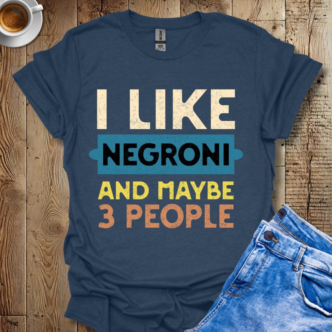 Funny I Like Negroni and Maybe 3 People T-Shirt