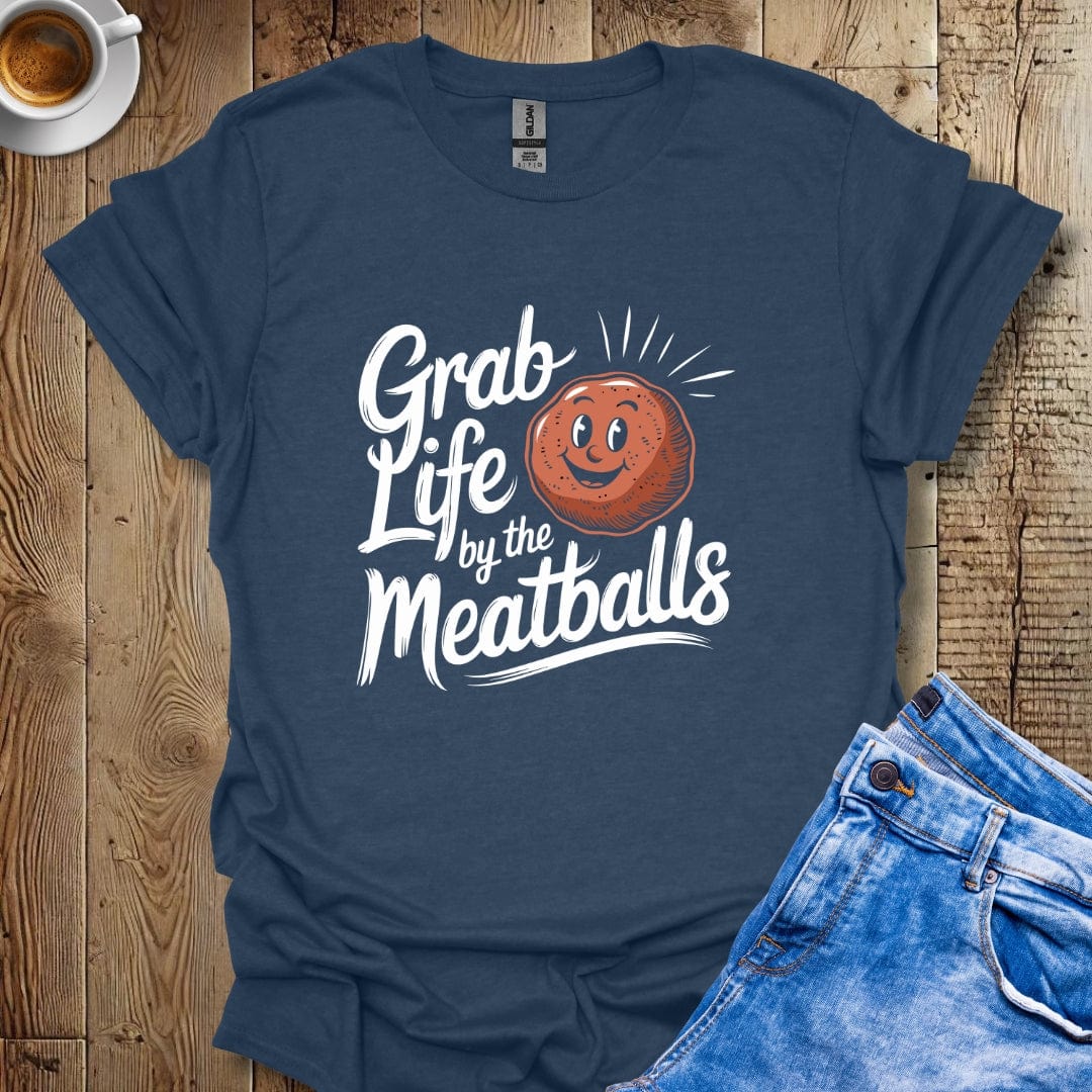 Grab Life by the Meatballs T-shirt