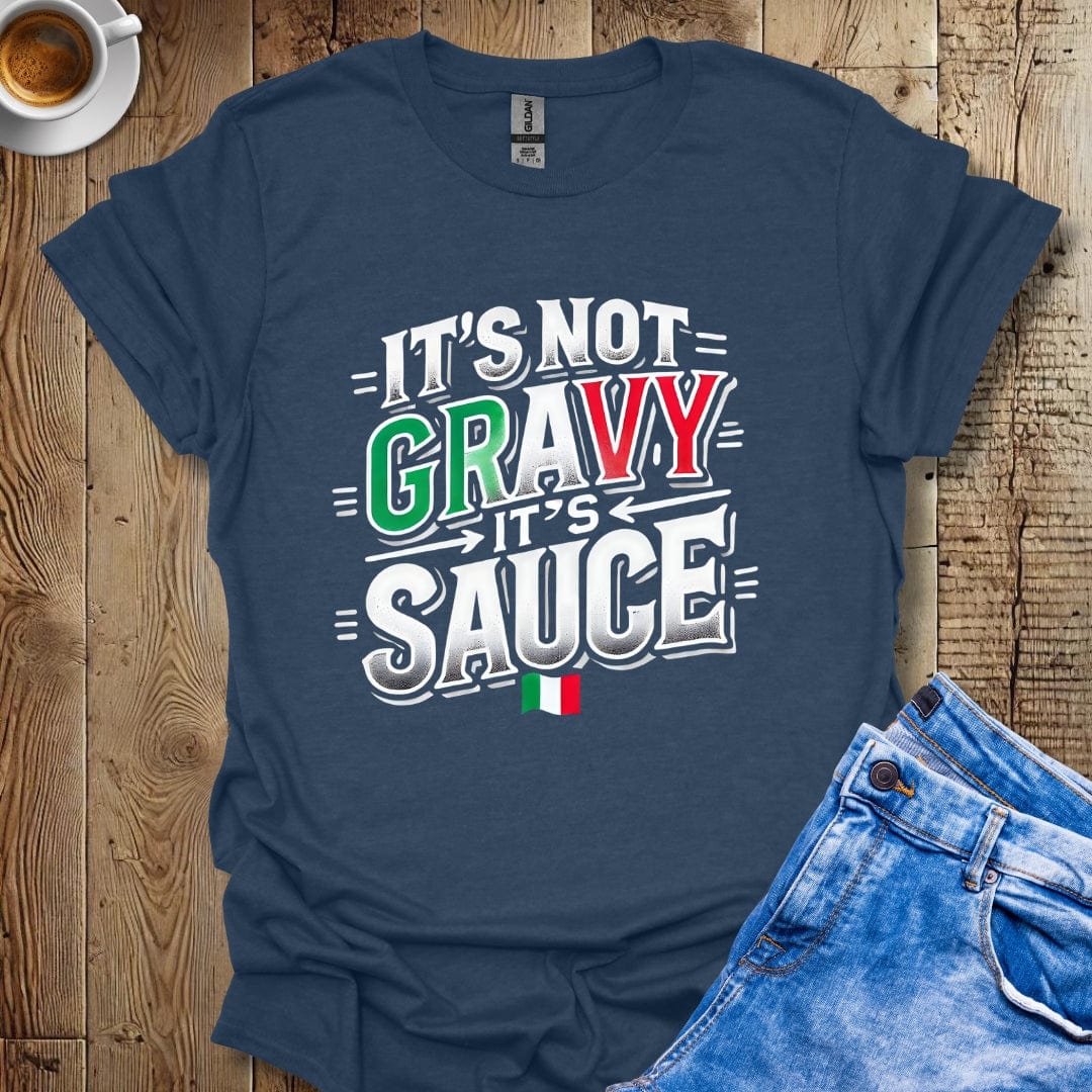 Funny It's Not Gravy It's Sauce Italian Pride T-shirt