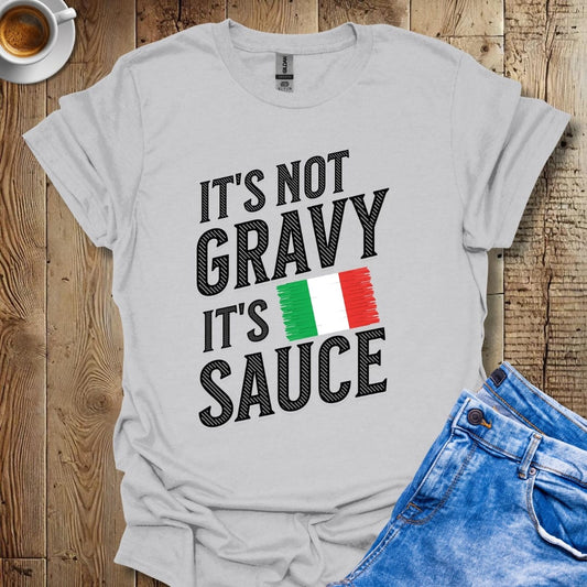 Funny It's Not Gravy It's Sauce Italian Food T-shirt