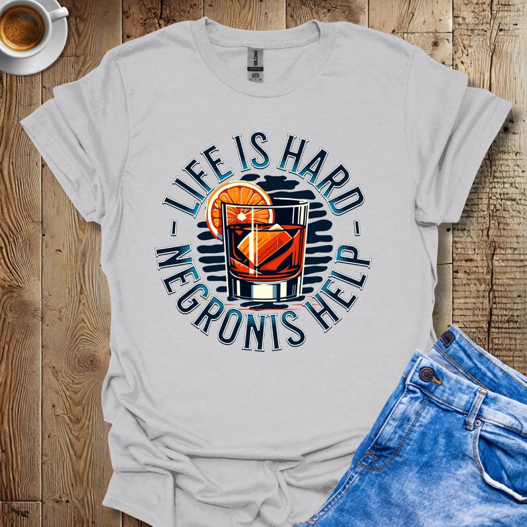 Funny Life Is Hard Negronis Help T-Shirt