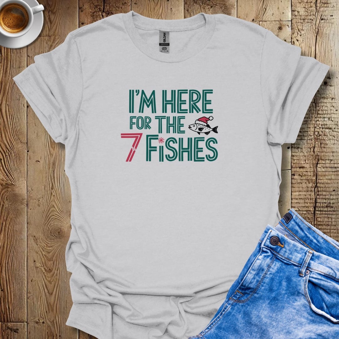 I'm Here for the Seven Fishes T-Shirt