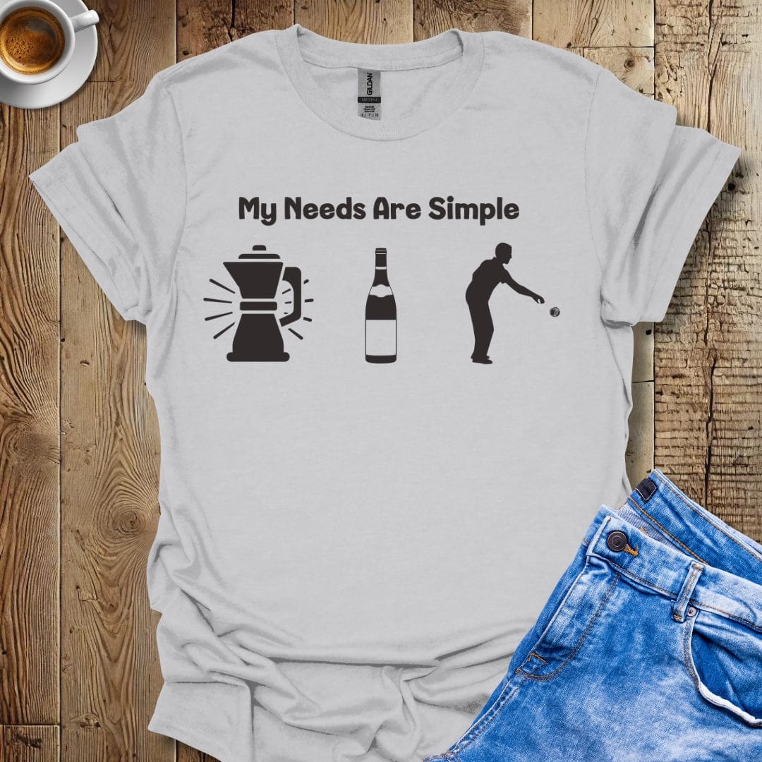 My Needs Are Simple Bocce Player Italian Pride T-shirt