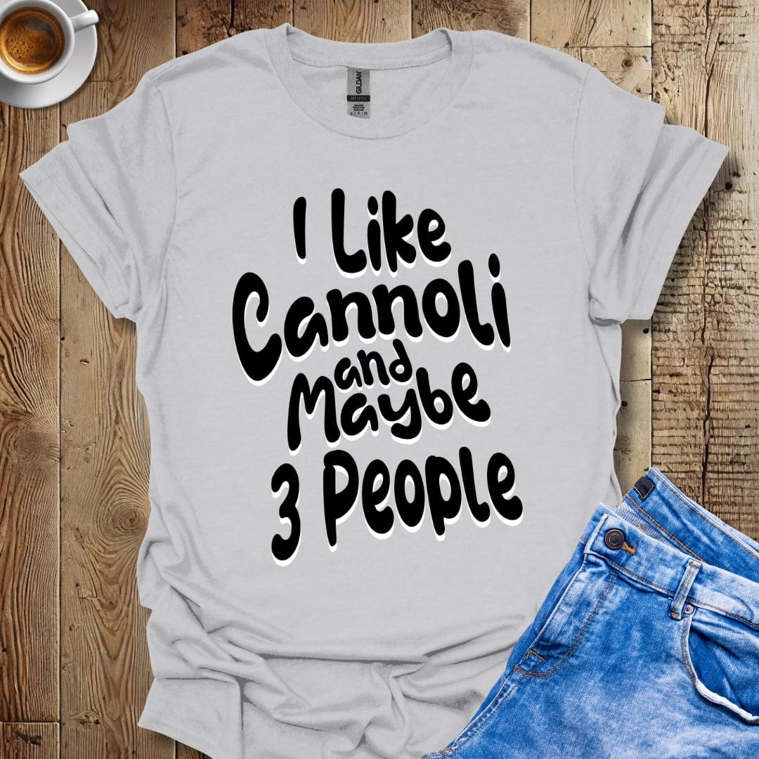 Funny I Like Cannoli And Maybe 3 People Italian Food T-shirt