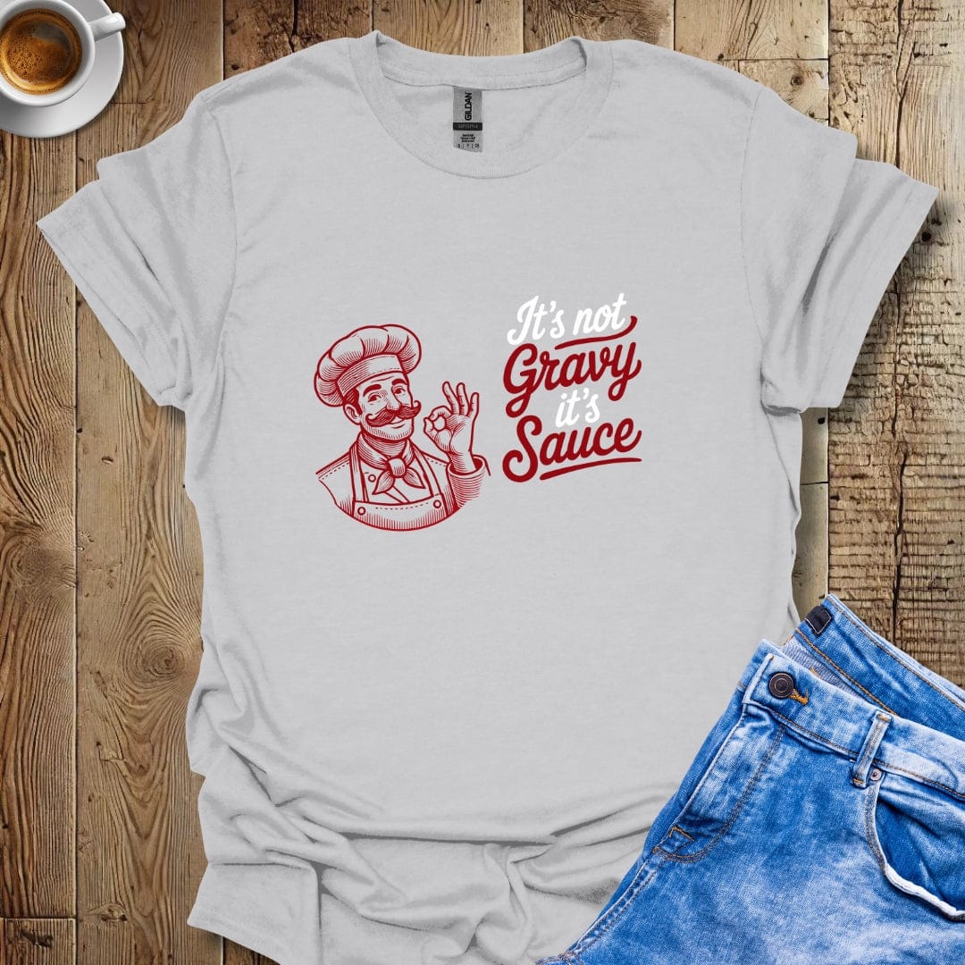 Chef Kiss It's Not Gravy It's Sauce Italian Foodie T-Shirt