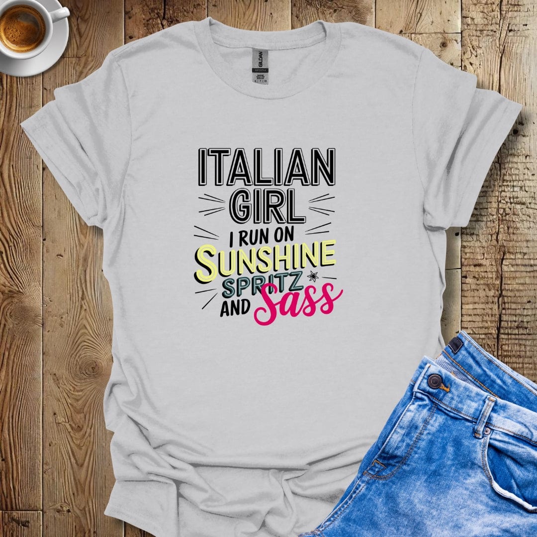 Italian Girl I Run on Sunshine Spritz and Sass T-shirt