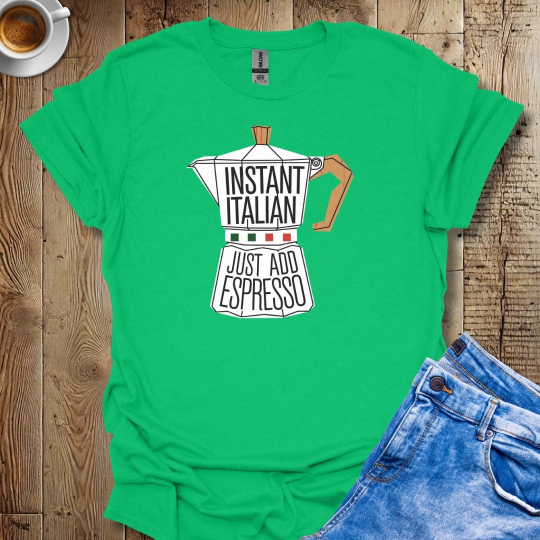 Instant Italian Just Add Espresso Moka Pot Italian Pride T-shirt