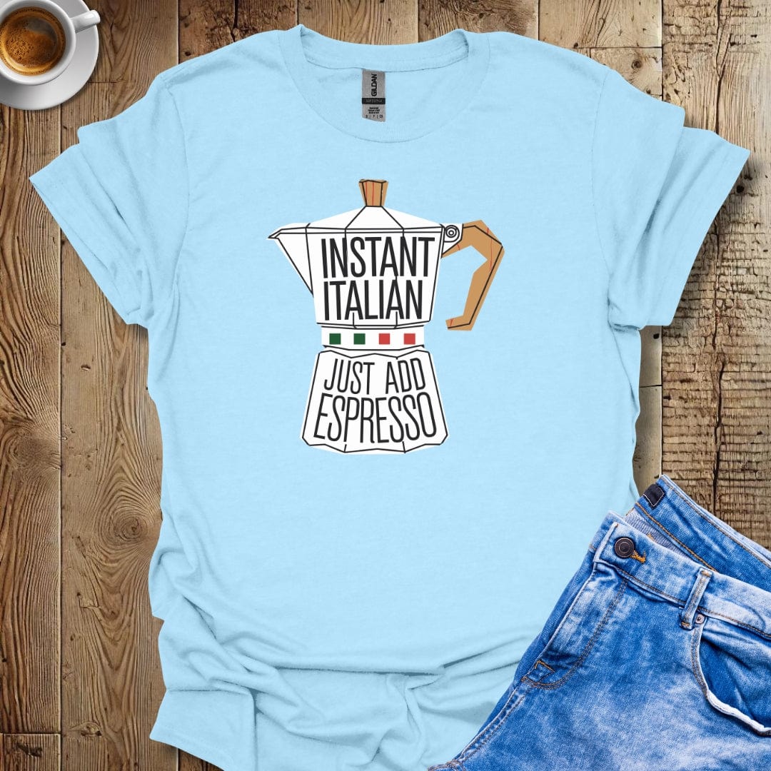 Instant Italian Just Add Espresso Moka Pot Italian Pride T-shirt