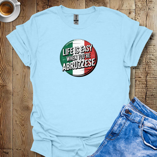 Life is Easy When You're Abruzzese Abruzzo T-shirt