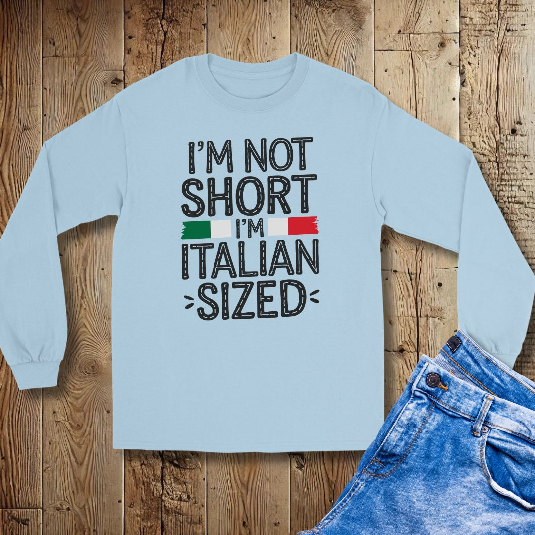 I'm Not Sort I'm Italian Size Unisex Long Sleeve Tee
