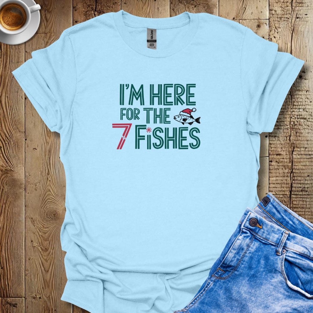 I'm Here for the Seven Fishes T-Shirt