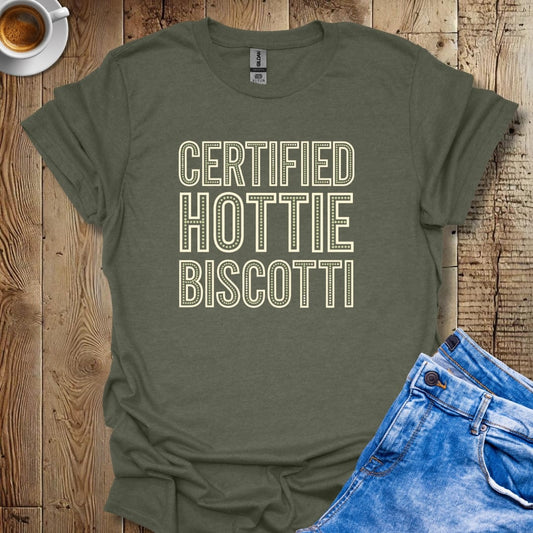 Certified Hottie Biscotti T-shirt