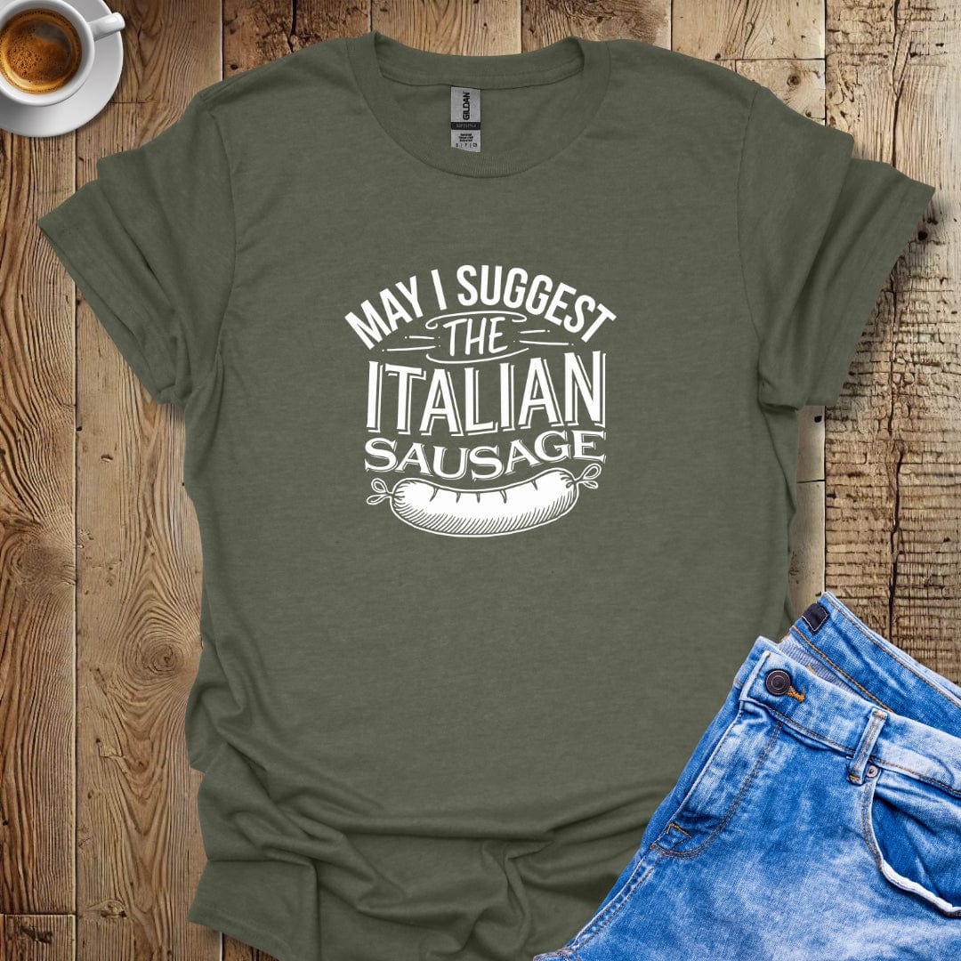 May I Suggest the Italian Sausage T-shirt