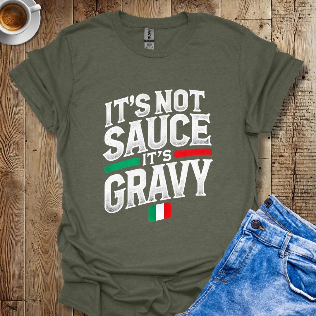 Funny it's Not Sauce It's Gravy Italian Pride T-shirt