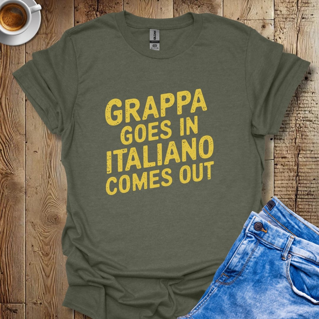 Grappa Goes In Italiano Comes Out T-shirt