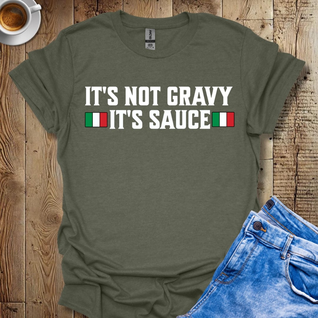 Funny It's Not Gravy It's Sauce T-Shirt