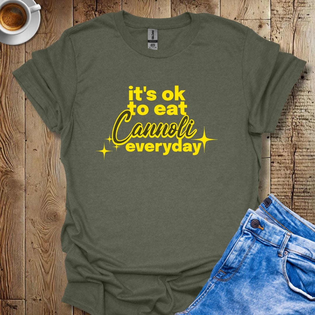 It's Ok To Eat Cannoli Everyday T-shirt