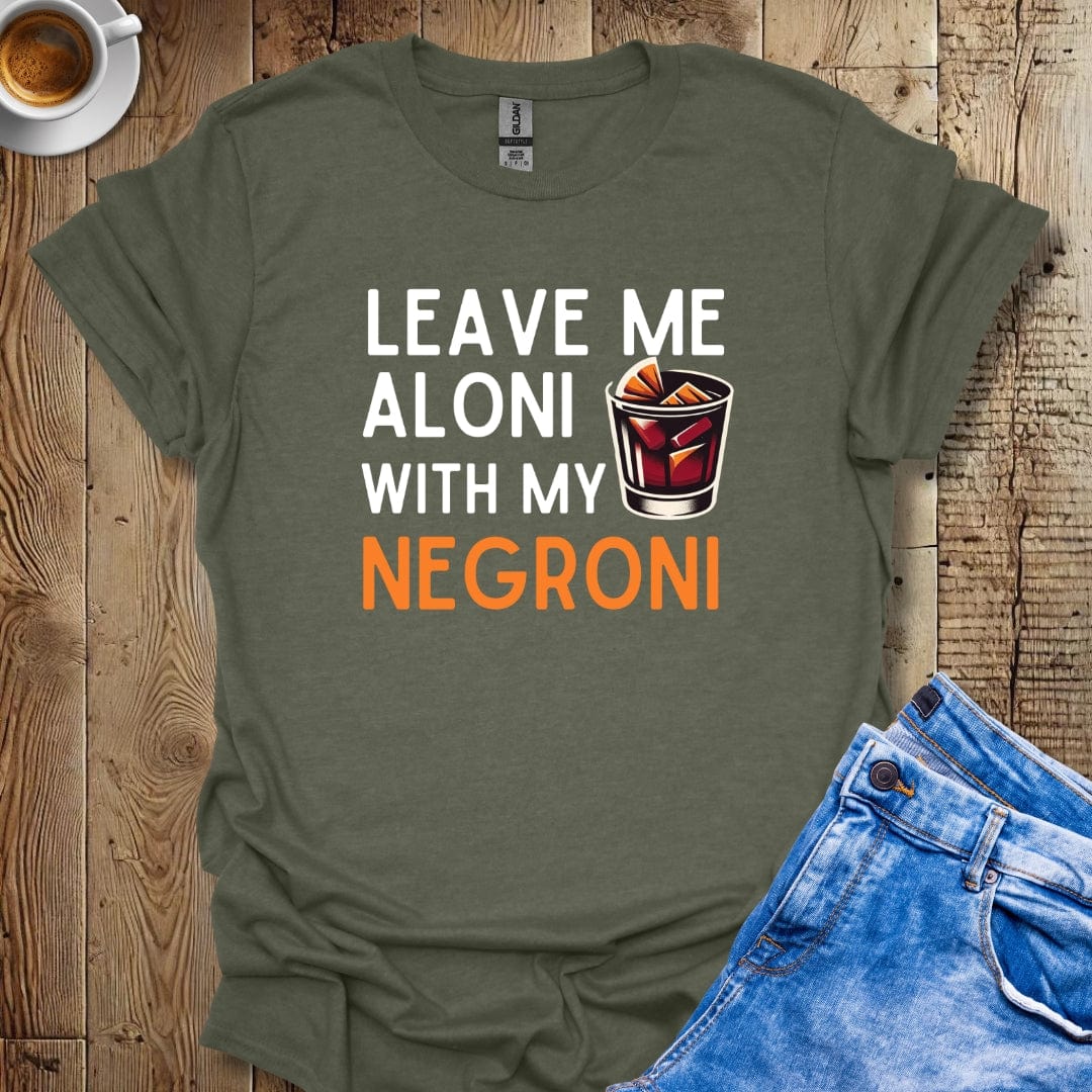 Funny Leave Me Aloni with My Negroni T-shirt