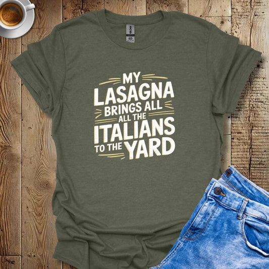 My Lasagna Brings All the Italians to the Yard T-shirt