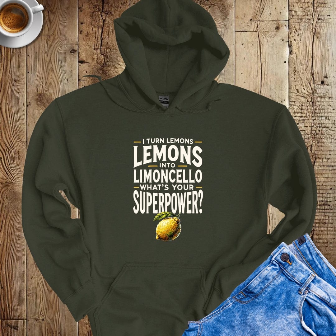 I Turn Lemons Into Limoncello Hoodie Sweatshirt