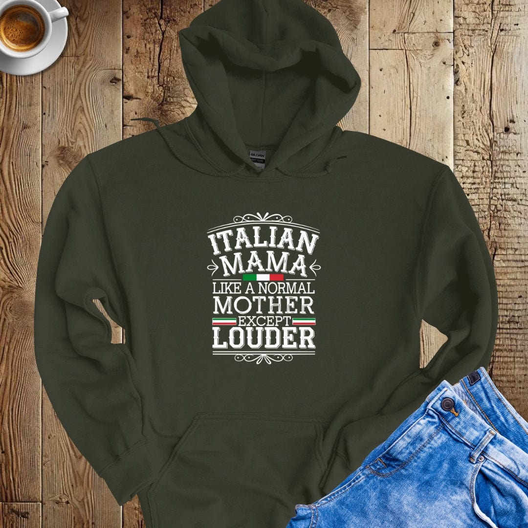 Italian Mama Like a Normal Mother but Louder Hoodie Sweatshirt