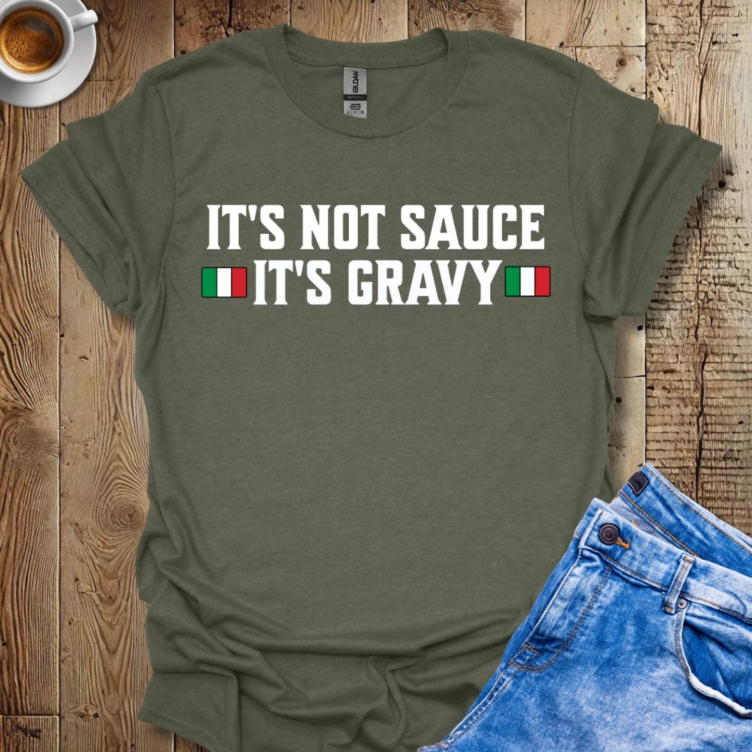 Funny It's Not Sauce It's Gravy T-Shirt