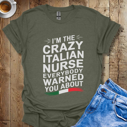 I'm the Crazy Italian Nurse Everybody Warned You About Italian Pride T-shirt