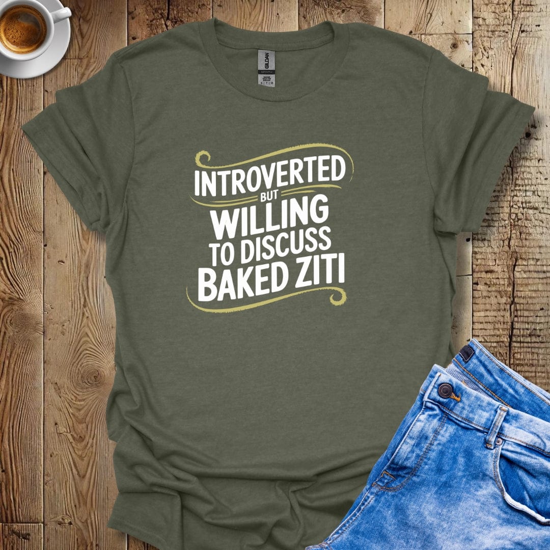 Introverted but Willing to Discuss Baked Ziti T-shirt