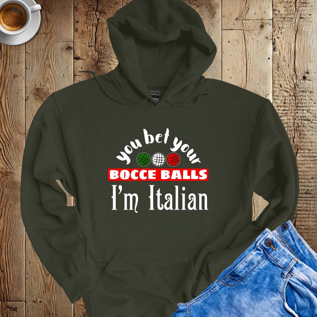 You Bet Your Bocce Balls I'm Italian Hoodie Sweatshirt