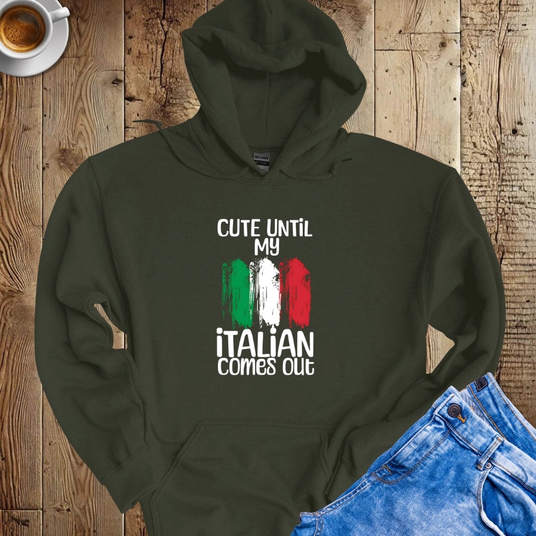 Cute Until My Italian Comes Out Hoodie Sweatshirt