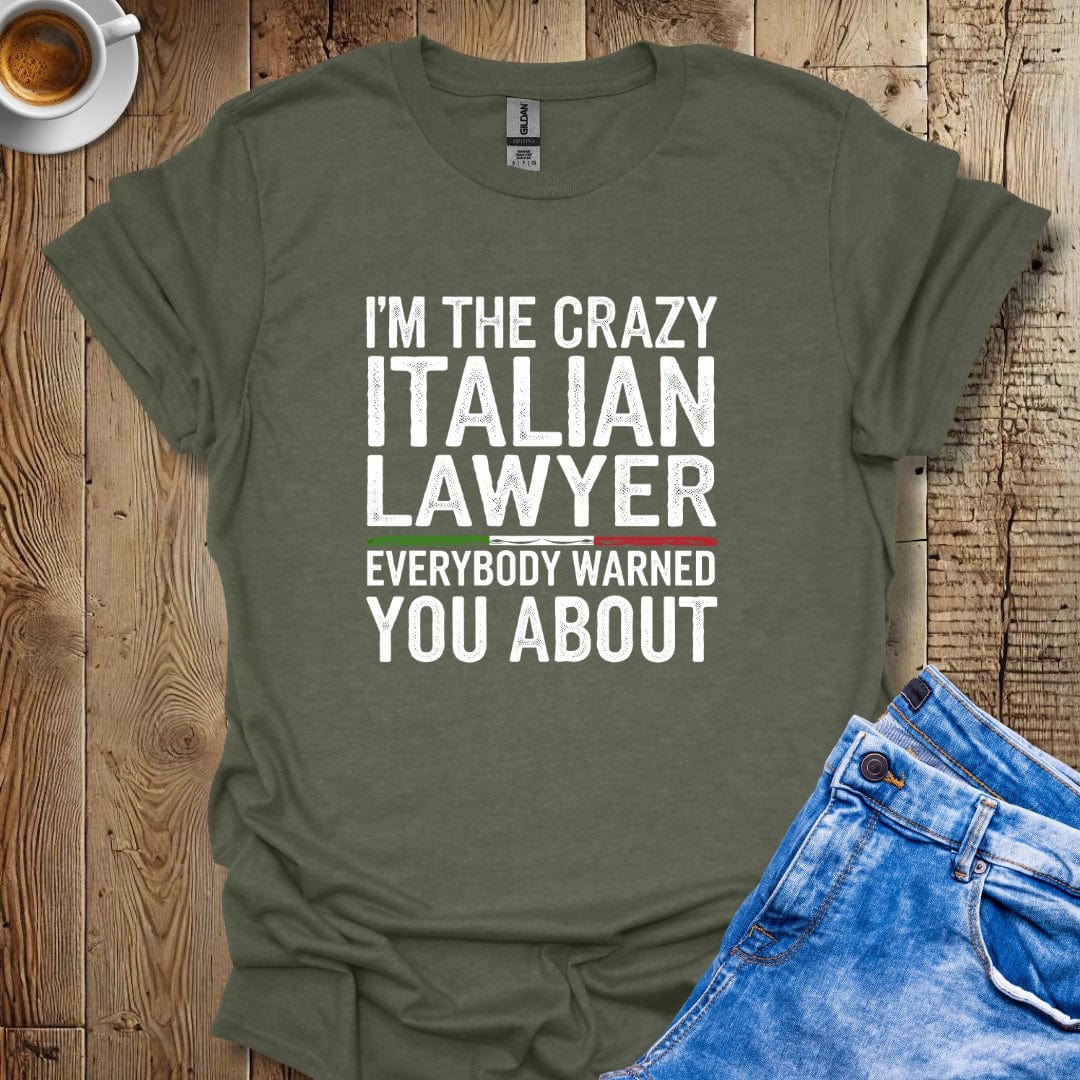 I'm the Crazy Italian Lawyer T-shirt