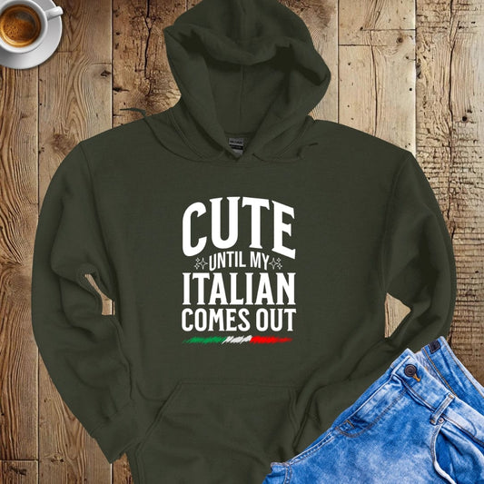 Cute Until My Italian Comes Out Hoodie Sweatshirt