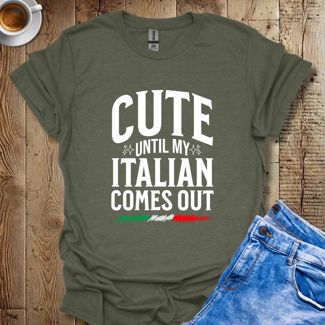 Cute Until my Italian Comes Out Italian Pride T-shirt