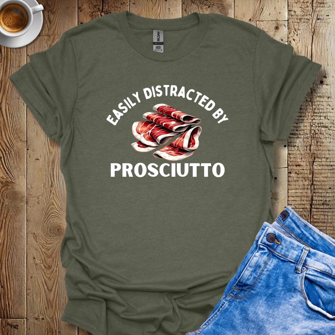 Funny Easily Distracted By Prosciutto Italian Food Lover T-Shirt