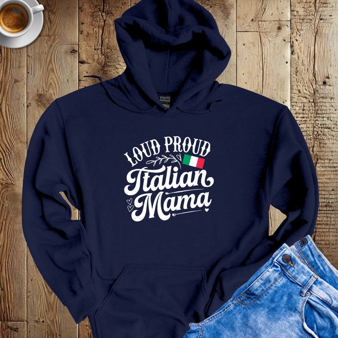 Loud Proud Italian Mama Hoodie Sweatshirt