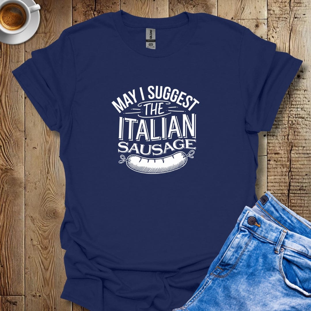 May I Suggest the Italian Sausage T-shirt