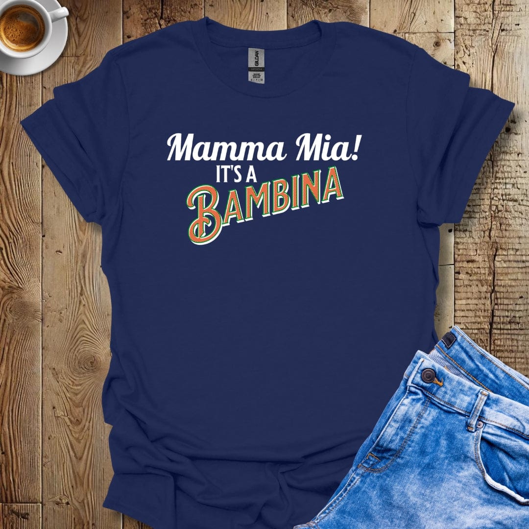 Cute Italian Gender Reveal Mamma Mia It s A Bambina Girl T shirt Paisano Prints