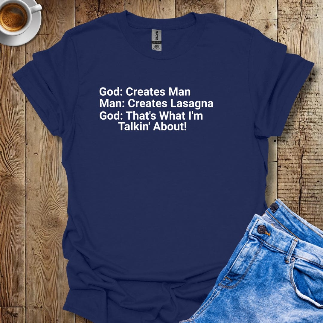 God Creates Man Creates Lasagna T-shirt